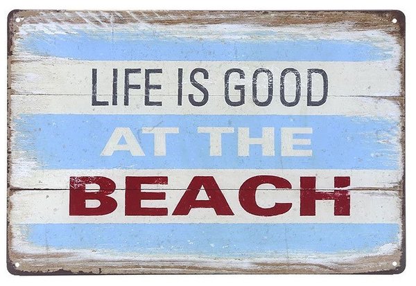 Blechschild "Life is good at the Beach"